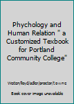 Paperback Phychology and Human Relation " a Customized Texbook for Portland Community College" Book