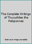 Unknown Binding The Complete Writings of Thucydides the Peloponnes Book