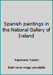 Paperback Spanish paintings in the National Gallery of Ireland Book
