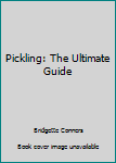 Paperback Pickling: The Ultimate Guide Book