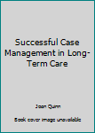 Hardcover Successful Case Management in Long-Term Care Book