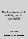 Paperback The Prophecies of St. Malachy and St. Columbkille Book