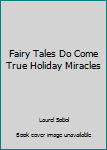 Fairy Tales Do Come True Holiday Miracles