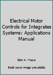 Unknown Binding Electrical Motor Controls for Integrates Systems: Applications Manual Book