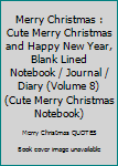 Merry Christmas : Cute Merry Christmas and Happy New Year, Blank Lined Notebook / Journal / Diary (Volume 8) (Cute Merry Christmas Notebook)