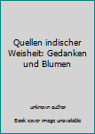 Unknown Binding Quellen indischer Weisheit: Gedanken und Blumen Book