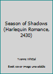 Paperback Season of Shadows (Harlequin Romance, 2430) Book