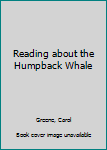 Library Binding Reading about the Humpback Whale Book