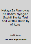 Paperback Hekaya Za Abunuwas Na Hadithi Nyingine Swahili Stories Told And Written Down By Africans Book