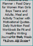 Paperback Food Diary 90 Days Professional Diet Planner : Food Diary for Women Man Girls Boys Teens and Adults. Meal and Activity Tracker with Motivational Quotes. Daily Nutrition Food Workbook Be Fit and Healthy Writing Journal for Daily Meals Fit Gym. AM Project Book