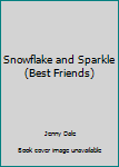 Paperback Snowflake and Sparkle (Best Friends) Book