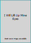 I Will Lift Up Mine Eyes