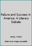 Hardcover Failure and Success in America: A Literary Debate Book