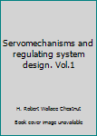 Hardcover Servomechanisms and regulating system design. Vol.1 Book