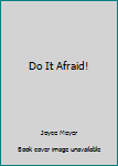 Paperback Do It Afraid! Book