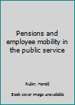 Unknown Binding Pensions and employee mobility in the public service Book