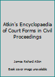 Hardcover Atkin's Encyclopaedia of Court Forms in Civil Proceedings Book