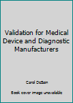 Hardcover Validation for Medical Device and Diagnostic Manufacturers Book