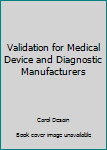 Hardcover Validation for Medical Device and Diagnostic Manufacturers Book