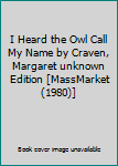 Mass Market Paperback I Heard the Owl Call My Name by Craven, Margaret unknown Edition [MassMarket(1980)] Book