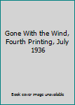 Hardcover Gone With the Wind, Fourth Printing, July 1936 Book