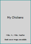 School & Library Binding My Chickens Book