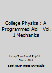 Paperback College Physics : A Programmed Aid - Vol. 1 Mechanics Book