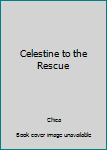 Hardcover Celestine to the Rescue Book