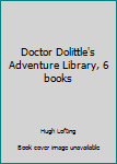 Doctor Dolittle's Adventure Library, 6 books