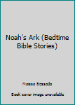 Hardcover Noah's Ark (Bedtime Bible Stories) Book