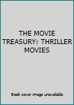 Hardcover THE MOVIE TREASURY: THRILLER MOVIES Book
