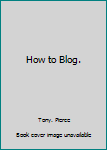 Paperback How to Blog. Book