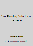 Unknown Binding Ian Fleming Intoduces Jamaica Book