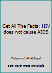 Mass Market Paperback Get All The Facts: HIV does not cause AIDS Book