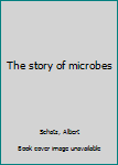 Hardcover The story of microbes Book