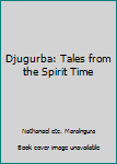 Hardcover Djugurba: Tales from the Spirit Time Book