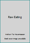 Unknown Binding Raw Eating Book