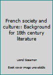 Hardcover French society and culture;: Background for 18th century literature Book