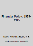 Financial Policy, 1939-1945 - Book  of the History of the Second World War: United Kingdom Civil Series