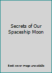 Unknown Binding Secrets of Our Spaceship Moon Book