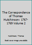 Hardcover The Correspondence of Thomas Hutchinson: 1767-1769 Volume 2 Book