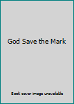 God Save the Mark