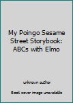 Unknown Binding My Poingo Sesame Street Storybook: ABCs with Elmo Book
