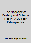 Hardcover The Magazine of Fantasy and Science Fiction: A 30 Year Retrospective Book