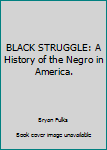 Hardcover BLACK STRUGGLE: A History of the Negro in America. Book