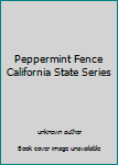 Unknown Binding Peppermint Fence California State Series Book