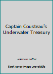 Unknown Binding Captain Cousteau's Underwater Treasury Book