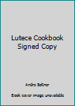 Hardcover Lutece Cookbook Signed Copy Book