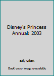 Hardcover Disney's Princess Annual: 2003 Book