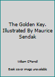 Unknown Binding The Golden Key. Illustrated By Maurice Sendak Book